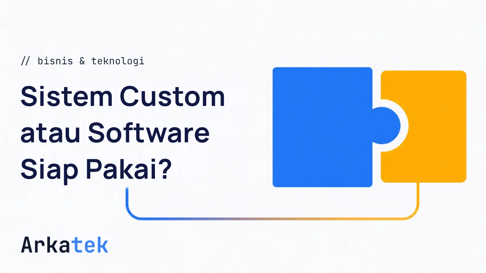 Ilustrasi Kapan Bisnis Perlu Sistem Custom, dan Kapan Cukup Pakai Software Siap Pakai?