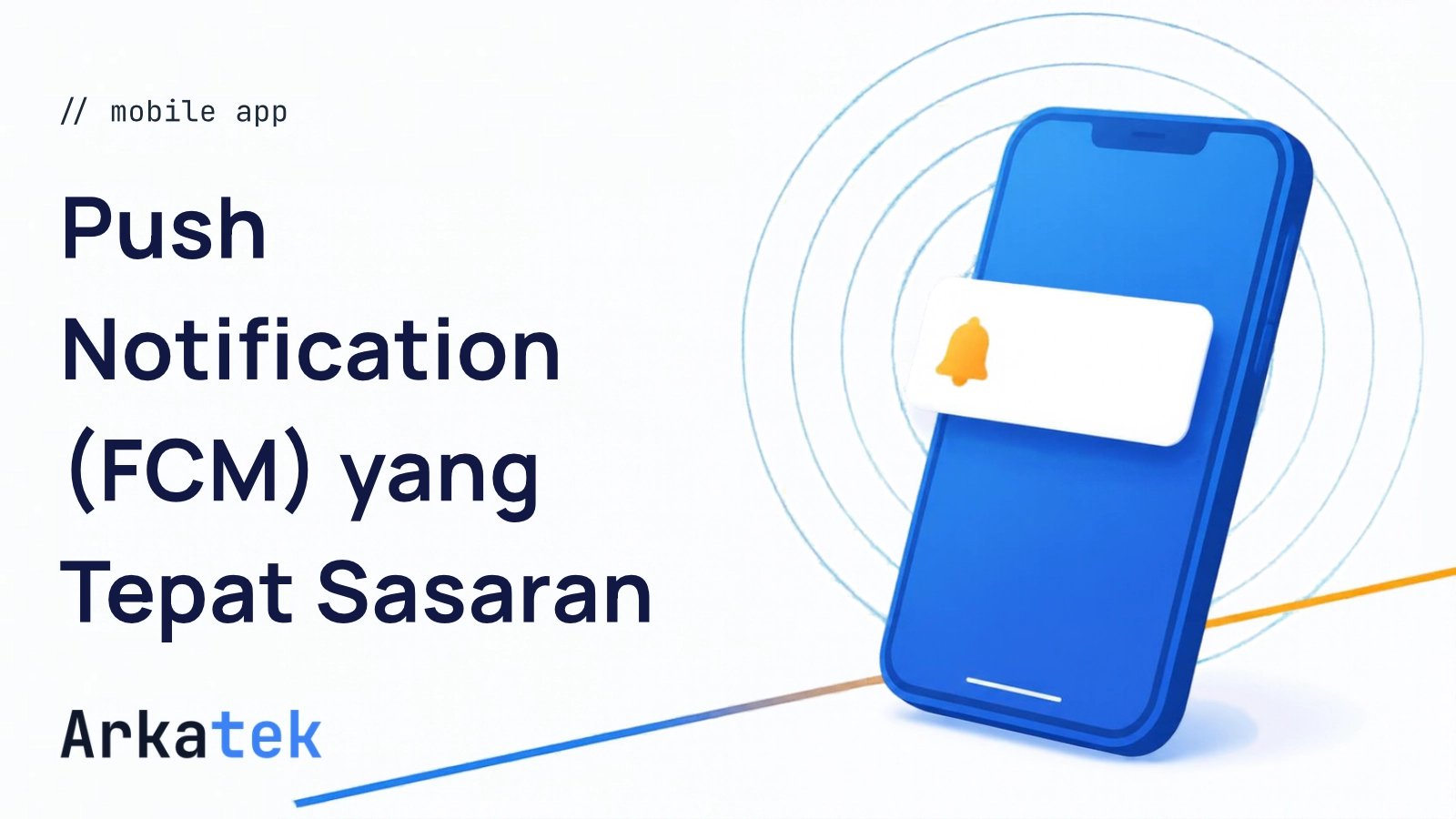 Ilustrasi Panduan Lengkap Implementasi Push Notification (FCM) yang Tepat Sasaran pada Aplikasi Mobile